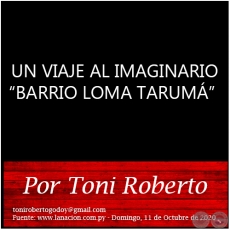 UN VIAJE AL IMAGINARIO “BARRIO LOMA TARUMÁ”­ - Por Toni Roberto - Domingo, 11 de Octubre de 2020
